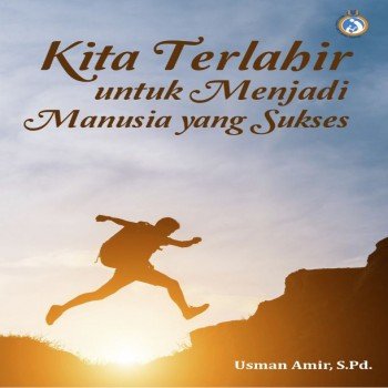 Kita Terlahir Untuk Menjadi Manusia yang Sukses