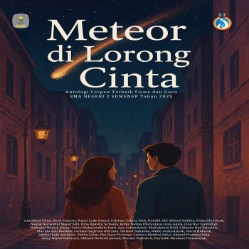 Meteor di Lorong Cinta Antologi Cerpen Terbaik Siswa dan Guru SMA Negeri 2 Sumenep Tahun 2025