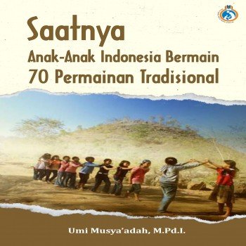 Saatnya Anak-Anak Indonesia Bermain 70 Permainan Tradisional