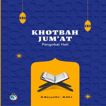 Khotbah Jum’at Pengobat Hati