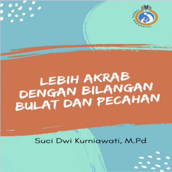 Lebih Akrab dengan Bilangan Bulat dan Pecahan