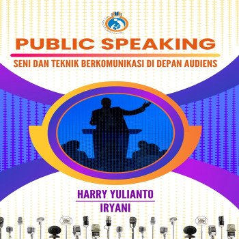 PUBLIC SPEAKING Seni dan Teknik Berkomunikasi di Depan Audiens