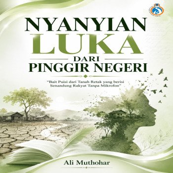 Nyanyian Luka dari Pinggir Negeri Bait Puisi dari Tanah Retak yang berisi Senandung Rakyat Tanpa Mi