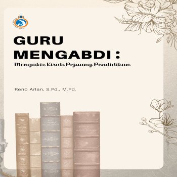 Guru Mengabdi: Mengukir Kisah Pejuang Pendidikan